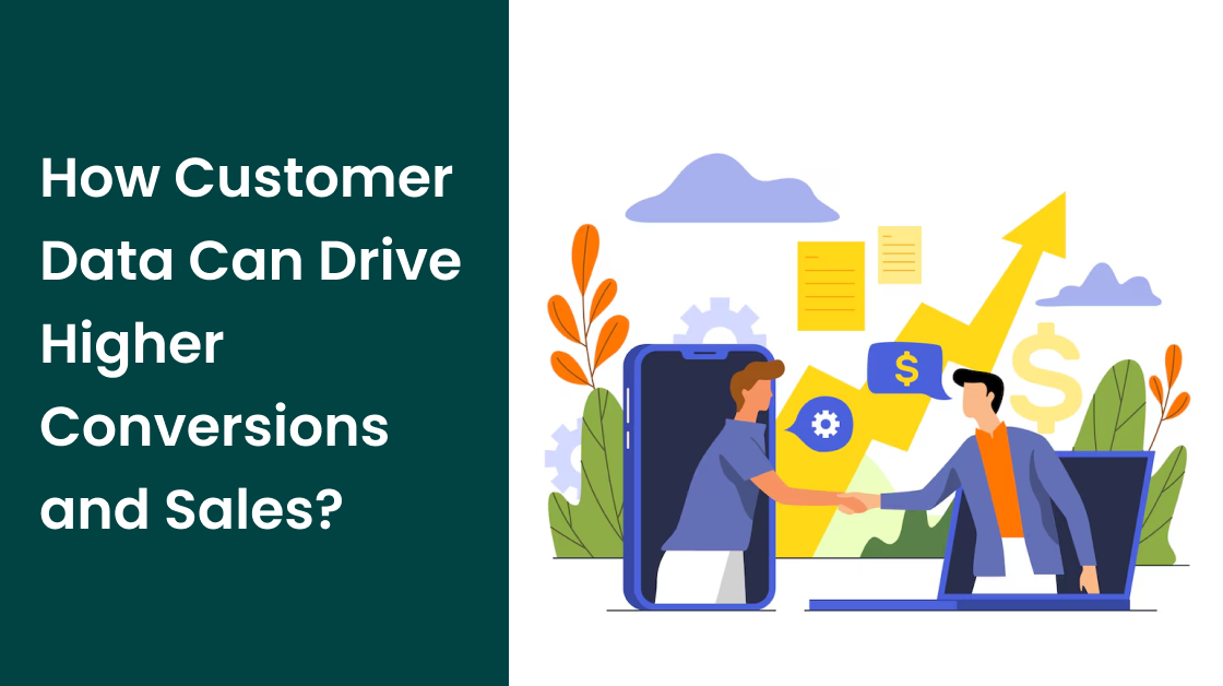 How Customer Data Can Drive Higher Conversions and Sales